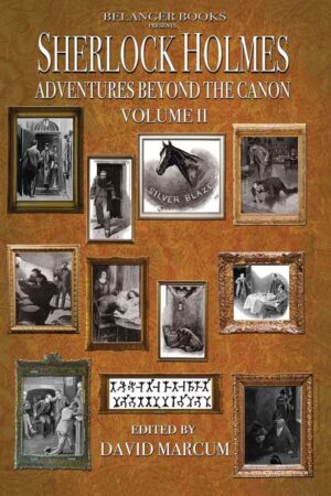 Sherlock Holmes: Adventures Beyond the Canon, Volume Two