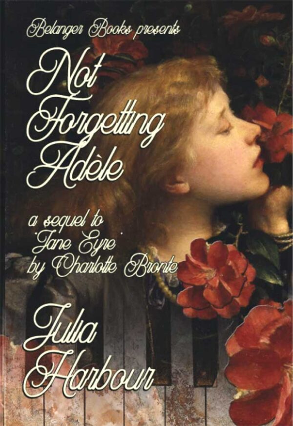Not Forgetting Adele: A Sequel to "Jane Eyre" by Charlotte Bronte (La Contessa) PAPERBACK