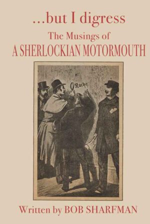 But I Digress: The Musings of a Sherlockian Motormouth HARDCOVER