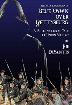 Blue Dawn Over Gettysburg: A Supernatural Tale of Union Victory PAPERBACK